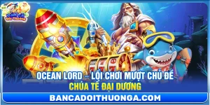 Ocean Lord – Lối Chơi Mượt Chủ Đề Chúa Tể Đại Dương
