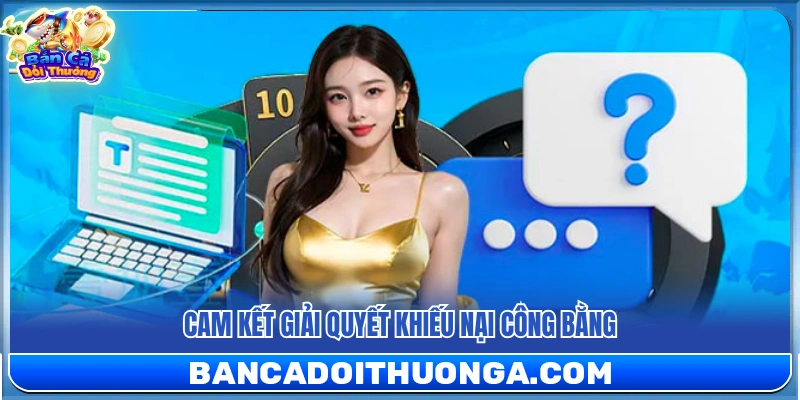 Đảm bảo tính minh bạch trong việc xử lý các khiếu nại